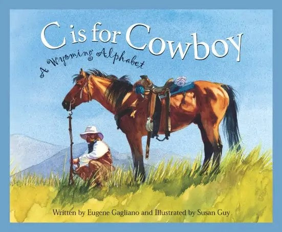 The C is for Cowboy Wyoming Alphabet Book