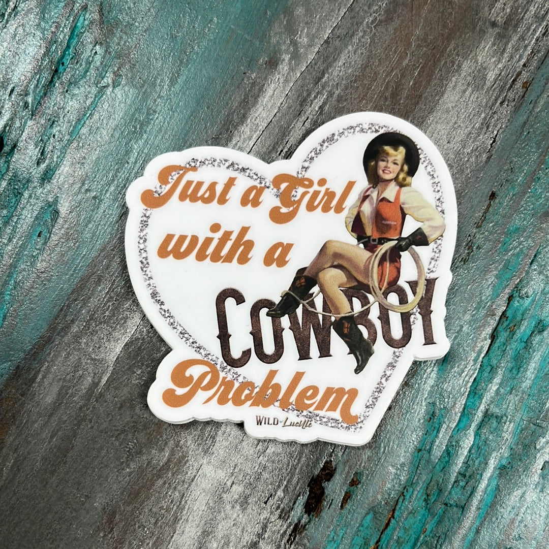 Just a Girl with a Cowboy Problem Sticker