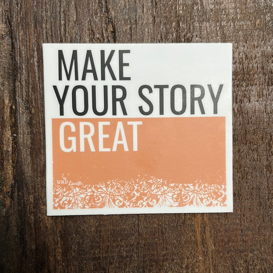 Make Your Story Great Sticker