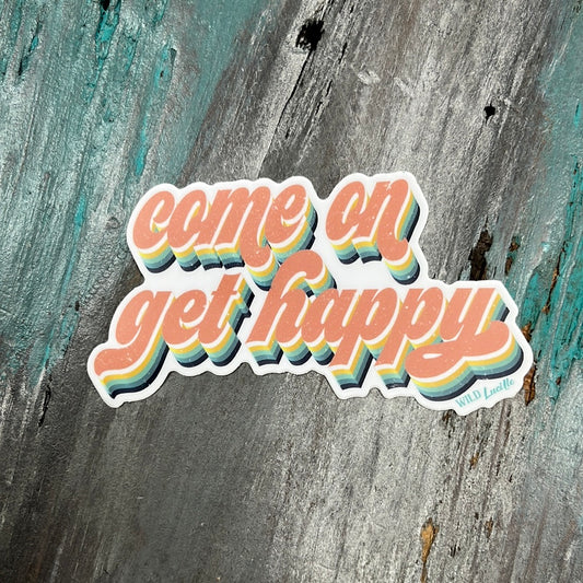 Come on get Happy Sticker